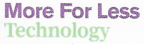 More For Less Technology